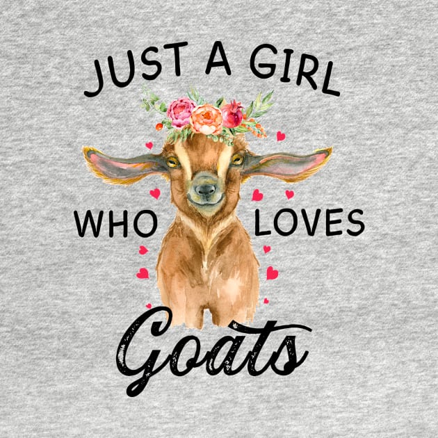 Just a Girl who Loves Goats T shirt Goats Farmer Farm Women by cobiepacior